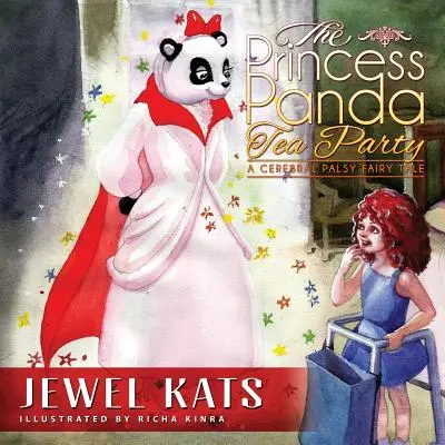 Čajový dýchánek s princeznou Pandou: Pohádka o dětské mozkové obrně - The Princess Panda Tea Party: A Cerebral Palsy Fairy Tale