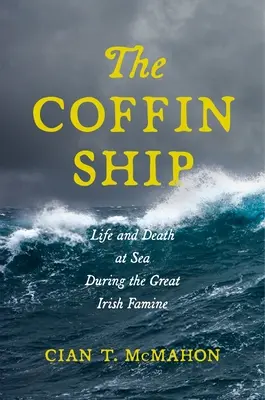 Loď s rakví: Život a smrt na moři během velkého irského hladomoru - The Coffin Ship: Life and Death at Sea during the Great Irish Famine
