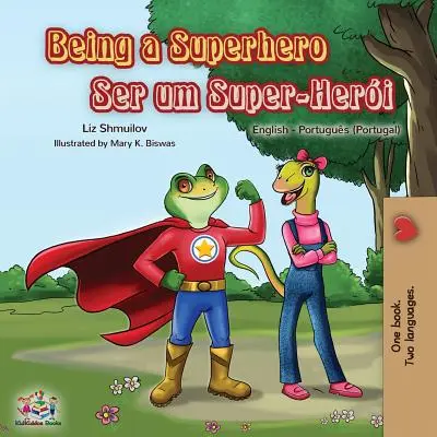 Být superhrdinou: Anglicko portugalská dvojjazyčná kniha - Being a Superhero: English Portuguese - Portugal Bilingual Book