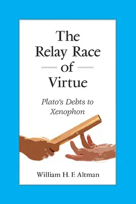 Štafetový závod ctnosti: Platónův dluh vůči Xenofónovi - The Relay Race of Virtue: Plato's Debts to Xenophon