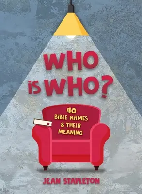 Kdo je kdo: 40 biblických jmen a jejich význam - Who Is Who: 40 Bible Names and Their Meaning