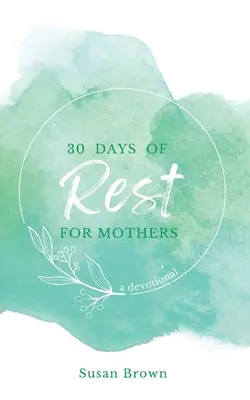 30 dní odpočinku pro matky - 30 Days of Rest for Mothers