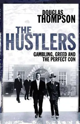 The Hustlers (Hustlers): Hustleri: Hazard, chamtivost a dokonalý podfuk - The Hustlers: Gambling, Greed and the Perfect Con