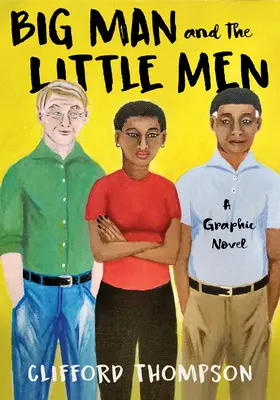Velký muž a malí muži: A Graphic Novel: A Graphic Novel - Big Man and the Little Men: A Graphic Novel