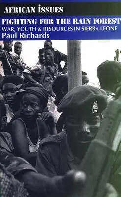 Boj o deštný prales: Válka, mládež a zdroje v Sieře Leone - Fighting for the Rain Forest: War, Youth and Resources in Sierra Leone