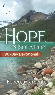 Naděje v izolaci: 90denní pobožnost - Hope in Isolation: 90-Day Devotional