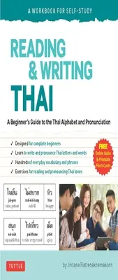 Čtení a psaní thajštiny: Cvičebnice pro samouky: Thajská abeceda a výslovnost pro začátečníky (Free Online Audio and Printable Flash Ca - Reading & Writing Thai: A Workbook for Self-Study: A Beginner's Guide to the Thai Alphabet and Pronunciation (Free Online Audio and Printable Flash Ca