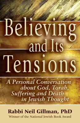 Víra a její napětí: a osobní rozhovor o Bohu, Tóře, utrpení a smrti v židovském myšlení. - Believing and Its Tensions: A Personal Conversation about God, Torah, Suffering and Death in Jewish Thought