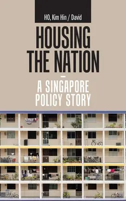 Bydlení národa - příběh singapurské politiky - Housing the Nation - a Singapore Policy Story