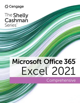 Série Shelly Cashman Microsoft Office 365 a Excel 2021 komplexně - The Shelly Cashman Series Microsoft Office 365 & Excel 2021 Comprehensive
