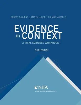 Důkazy v souvislostech: Důkazy v kontextu: pracovní sešit k soudnímu procesu - Evidence in Context: A Trial Evidence Workbook