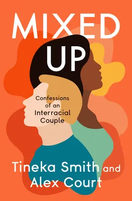 Mixed Up: Confessions of an Interracial Couple (Zpověď mezirasového páru) - Mixed Up: Confessions of an Interracial Couple