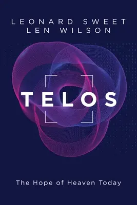 Telos: Naděje na nebe v dnešní době - Telos: The Hope of Heaven Today