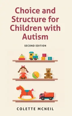 Volba a struktura pro děti s autismem: Druhé vydání - Choice and Structure for Children with Autism: Second Edition