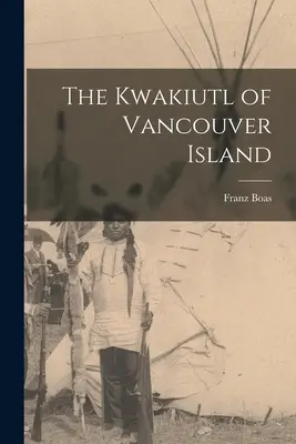 Kwakiutlové z ostrova Vancouver - The Kwakiutl of Vancouver Island