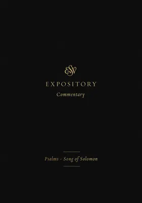 Výkladový komentář ESV (5. díl): Žalmy - Píseň Šalamounova - ESV Expository Commentary (Volume 5): Psalms-Song of Solomon