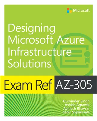 Ref. zkoušky Az-305 Návrh řešení infrastruktury Microsoft Azure - Exam Ref Az-305 Designing Microsoft Azure Infrastructure Solutions