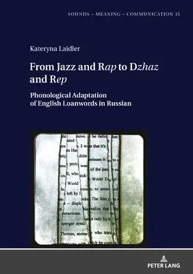 Od jazzu a rapu k jazzu a rep: Fonologická adaptace anglických výpůjček v ruštině. - From Jazz and Rap to Dzhaz and Rep: Phonological Adaptation of English Loanwords in Russian