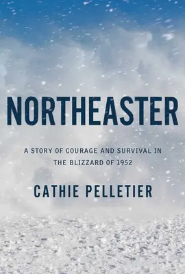 Northeaster: Příběh o odvaze a přežití ve sněhové bouři v roce 1952 - Northeaster: A Story of Courage and Survival in the Blizzard of 1952