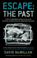 Útěk: David Mcmillan odhalil svou minulost mladistvého pašeráka drog. - Escape: The Past: 'Living Fast' Redefined As Bangkok Hilton Escapee David Mcmillan Opens His Past As A Teenage Drug-Trafficker
