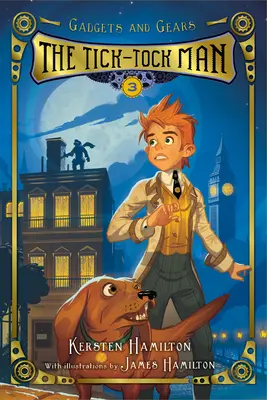 Člověk s tikotem: Gadgets and Gears, Book 3 - The Tick-Tock Man: Gadgets and Gears, Book 3