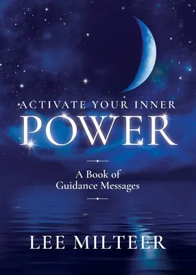 Aktivujte svou vnitřní sílu: A Book of Guidance Messages: A Book of Guidance Messages - Activate Your Inner Power: A Book of Guidance Messages