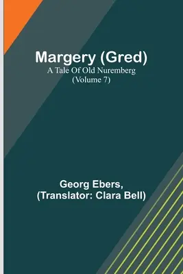 Margery (Gred): Příběh starého Norimberka (7. díl) - Margery (Gred): A Tale Of Old Nuremberg (Volume 7)