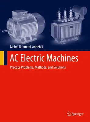 Střídavé elektrické stroje: Elektrické proudy: Praktické úlohy, metody a řešení - AC Electric Machines: Practice Problems, Methods, and Solutions