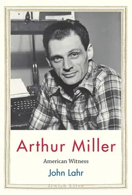 Arthur Miller: Americký svědek - Arthur Miller: American Witness
