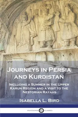 Cesty po Persii a Kurdistánu: Včetně léta v Horním Karúnu a návštěvy nestoriánských rajů - Journeys in Persia and Kurdistan: Including a Summer in the Upper Karun Region and a Visit to the Nestorian Rayahs