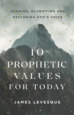 10 prorockých hodnot pro dnešek - 10 Prophetic Values for Today