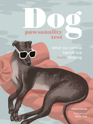 Test psí tlapkovitosti: Co si skutečně myslí naši psí přátelé - originální dárek pro dárek k narozeninám - Dog Pawsonality Test: What Our Canine Friends Are Really Thinking