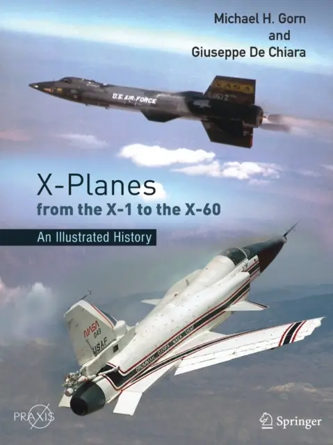 Letouny X od X-1 po X-60: Ilustrovaná historie - X-Planes from the X-1 to the X-60: An Illustrated History
