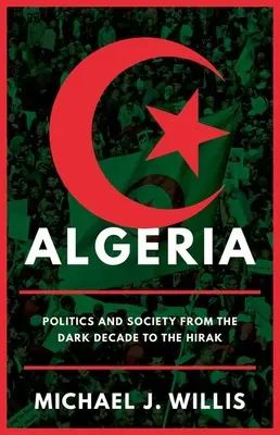 Alžírsko: Politika a společnost od temného desetiletí po Hirak - Algeria: Politics and Society from the Dark Decade to the Hirak