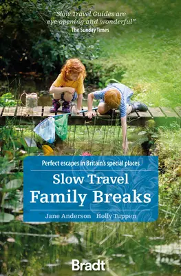 Slow Travel Family Breaks: Slabé prázdniny: Dokonalé útěky na výjimečná místa v Británii - Slow Travel Family Breaks: Perfect Escapes in Britain's Special Places