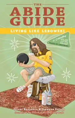 Průvodce setrváním: Žít jako Lebowski - The Abide Guide: Living Like Lebowski