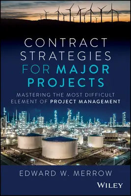 Smluvní strategie pro velké projekty: Projektový management: zvládnutí nejobtížnějšího prvku projektového managementu - Contract Strategies for Major Projects: Mastering the Most Difficult Element of Project Management