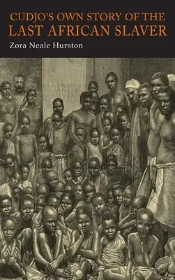 Vlastní příběh posledního afrického otrokáře Cudja - Cudjo's Own Story of the Last African Slaver