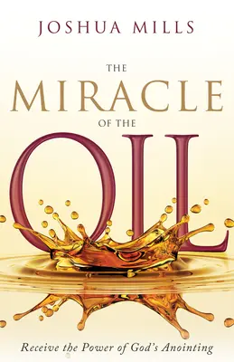 Zázrak oleje: Zázrak oleje: Přijměte sílu Božího pomazání. - The Miracle of the Oil: Receive the Power of God's Anointing