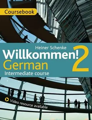 Willkommen! 2 Kurz němčiny pro středně pokročilé - učebnice - Willkommen! 2 German Intermediate course - Coursebook