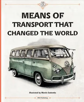 Dopravní prostředky, které změnily svět - Means of Transport That Changed the World