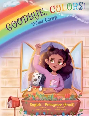 Sbohem, barvy! / Tchau, jádra! - Portugalské (Brazílie) a anglické vydání: Dětská obrázková kniha - Goodbye, Colors! / Tchau, Cores! - Portuguese (Brazil) and English Edition: Children's Picture Book