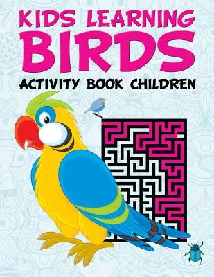 Děti se učí ptáky: Kniha aktivit pro děti - Kids Learning Birds: Activity Book Children