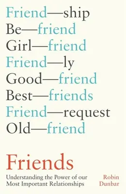 Přátelé: Pochopení síly našich nejdůležitějších vztahů - Friends: Understanding the Power of Our Most Important Relationships