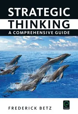 Strategické myšlení: Strategické myšlení a strategické myšlení: komplexní průvodce - Strategic Thinking: A Comprehensive Guide