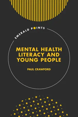 Gramotnost v oblasti duševního zdraví a mladí lidé - Mental Health Literacy and Young People