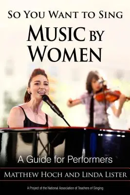 So You Want to Sing Music by Women (Chcete zpívat hudbu žen): A Guide for Performers (Průvodce pro interprety) - So You Want to Sing Music by Women: A Guide for Performers