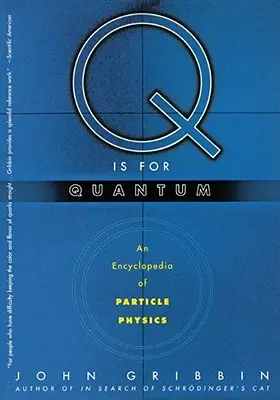Q znamená Quantum: An Encyclopedia of Particle Physics (Encyklopedie částicové fyziky) - Q Is for Quantum: An Encyclopedia of Particle Physics