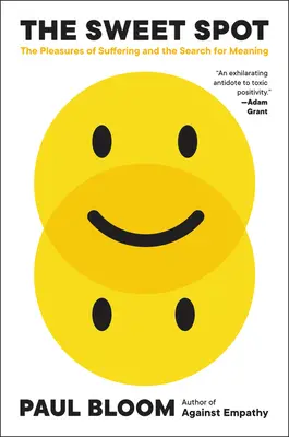 Sladké místo: Slasti utrpení a hledání smyslu života - The Sweet Spot: The Pleasures of Suffering and the Search for Meaning