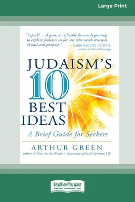 Deset nejlepších myšlenek judaismu: Stručný průvodce pro hledající [standardní vydání ve velkém formátu 16 stran]. - Judaism's Ten Best Ideas: A Brief Guide for Seekers [Standard Large Print 16 Pt Edition]